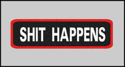 1 x 3.5 inch Patch - Shit Happens