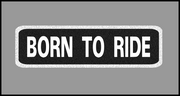 1 x 3.5 inch Patch - Born To Ride