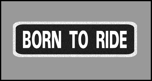 1 x 3.5 inch Patch - Born To Ride